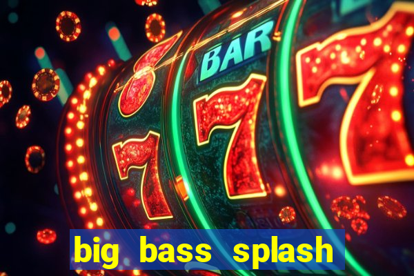 big bass splash demo betano